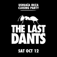 Ushuaïa Closing Party | The Last dANTS